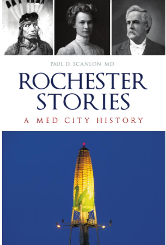 ROCHESTER STORIES: A Med City History Paul Scanlon, MD
