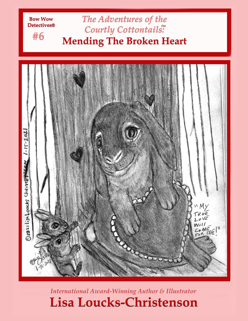 The Adventures of the Courtly Cottontails: Mending The Broken Heart, #6, Bow Wow Detectives®