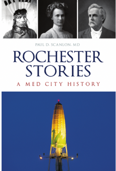ROCHESTER STORIES: A Med City History   Paul Scanlon, MD